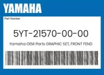 Yamaha Genuine Graphic Set, Front Fender 5YT-21570-00-00 New. Price: $19.33.